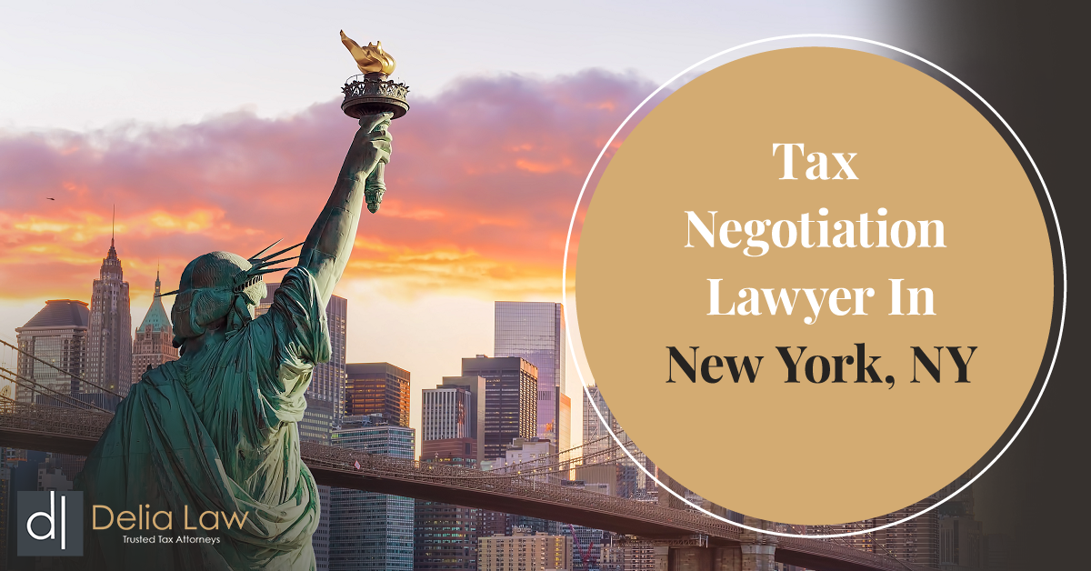 Tax Negotiation Lawyer in New York City, NY Delia Law