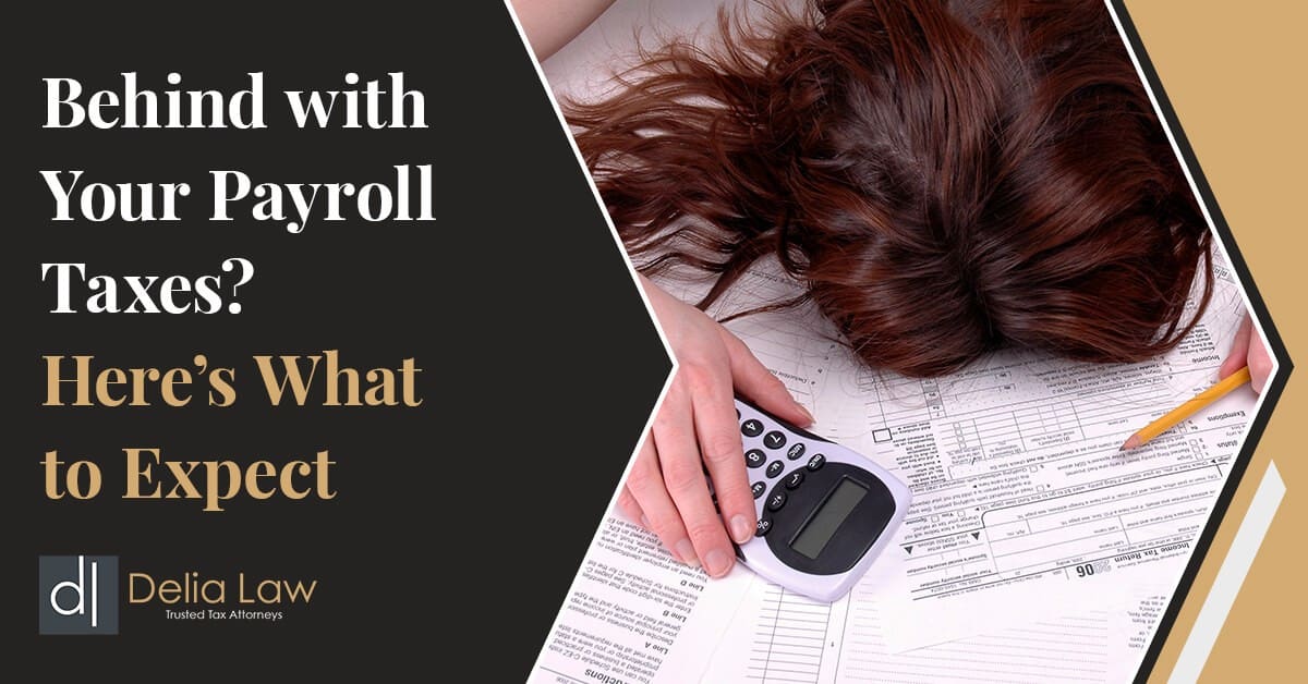 Behind-With-Your-Payroll-Taxes-Here's-What-To-Expect